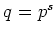 % latex2html id marker 1193
$ q=p^s$