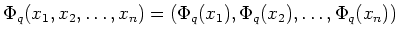 % latex2html id marker 1246
$\displaystyle \Phi_q(x_1,x_2,\dots,x_n)=(\Phi_q(x_1),\Phi_q(x_2),\dots,\Phi_q(x_n))
$