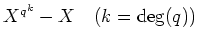 % latex2html id marker 1269
$ X^{q^k}-X \quad (k=\deg(q))$