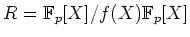 $ R={\mathbb{F}}_p[X]/f(X){\mathbb{F}}_p[X]$