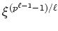 $ \xi^{(p^{\ell-1}-1)/\ell}$