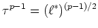 $ \tau^{p-1}=(\ell^*)^{(p-1)/2}$