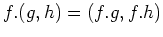 $\displaystyle f. (g,h)=(f.g, f.h)
$