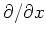 $ \partial/\partial x$