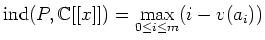 % latex2html id marker 838
$ \operatorname{ind}(P,{\mathbb{C}}[[x]])=\underset {0\leq i \leq m}{\max}(i-v(a_i))$