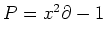 $ P=x^2 \partial -1$