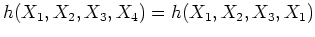 $\displaystyle h(X_1,X_2,X_3,X_4)=h(X_1,X_2,X_3,X_1)
$