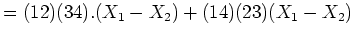 $\displaystyle =(12)(34).(X_1-X_2)+(14)(23)(X_1-X_2)$