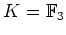 $ K={\mathbb{F}}_3$