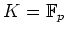 $ K={\mathbb{F}}_{p}$