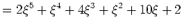 $\displaystyle =2 \xi^5 +\xi^4+4 \xi^3 +\xi^2+10\xi +2$