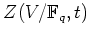 % latex2html id marker 791
$ Z(V/{\mathbb{F}}_q,t)$