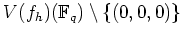 % latex2html id marker 781
$ V(f_h)({\mathbb{F}}_q)\setminus\{(0,0,0)\}$