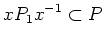 $\displaystyle x P_1 x^{-1} \subset P
$