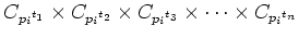 $\displaystyle C_{{p_i}^{t_1}}\times
C_{{p_i}^{t_2}}\times
C_{{p_i}^{t_3}}\times \dots \times
C_{{p_i}^{t_n}}
$