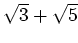 % latex2html id marker 842
$ \sqrt{3}+\sqrt{5}$