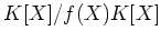 $ K[X]/f(X)K[X]$