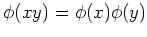 $ \phi(xy)=\phi(x)\phi(y)$