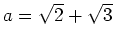 % latex2html id marker 727
$ a=\sqrt{2}+\sqrt{3}$