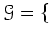 $\displaystyle \mathcal G=\{$