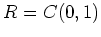 $ R=C(0,1)$