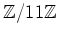 $ {\mbox{${\mathbb{Z}}$}}/11{\mbox{${\mathbb{Z}}$}}$