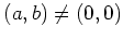 % latex2html id marker 1109
$ (a,b)\neq (0,0)$