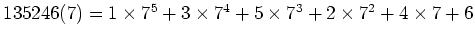 $ 135246 (7)=
1\times 7^5+3\times 7^4+5\times 7^3+
2\times 7^2+4\times 7+6$