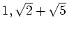 % latex2html id marker 1289
$ 1,\sqrt{2}+\sqrt{5}$