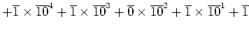 $\displaystyle +\overline{1}\times \overline{10}^4 +\overline{1}\times \overline...
...line{0}\times \overline{10}^2 +\overline{1}\times \overline{10}^1 +\overline{1}$