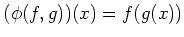 $\displaystyle (\phi(f,g))(x)=f(g(x))
$