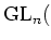 $\displaystyle {\operatorname{GL}}_n($