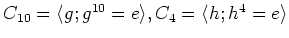 $ C_{10}=\langle g; g^{10}=e \rangle ,C_4=\langle h; h^4=e \rangle $