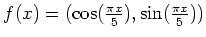 $ f(x)=(\cos(\frac{\pi x}{5}),\sin(\frac{\pi x}{5}))$