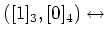 $\displaystyle ([1]_3,[0]_4)\leftrightarrow$