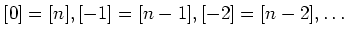 $\displaystyle [0]=[n], [-1]=[n-1],[-2]=[n-2],\dots$