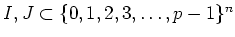 $ I,J \subset \{0,1,2,3,\dots,p-1\}^n$