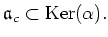 $\displaystyle \mathfrak{a}_c\subset \operatorname{Ker}(\alpha).
$