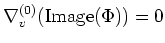 $\displaystyle \nabla^{(0)}_v(\operatorname{Image}(\Phi))=0
$