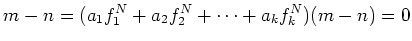 $\displaystyle m-n=
(a_1 f_1^N+a_2 f_2^N+\dots +a_k f_k^N)(m-n)=0
$