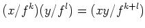 $\displaystyle (x /f^k) (y/f^l)=(xy / f^{k+l})
$