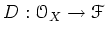 $ D:\mathcal{O}_X\to \mathcal{F}$