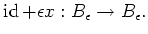 $\displaystyle \operatorname{id}+\epsilon x: B_\epsilon \to B_\epsilon.
$