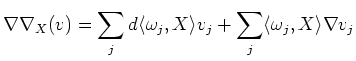 $\displaystyle \nabla \nabla_X(v)
=\sum_j d \langle \omega_j,X\rangle v_j
+\sum_j \langle \omega_j,X\rangle \nabla v_j
$