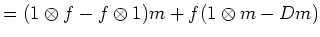 $\displaystyle =(1\otimes f -f\otimes 1) m+f(1\otimes m -D m)$