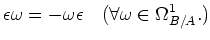 $\displaystyle \epsilon \omega =-\omega \epsilon \quad (\forall \omega \in \Omega^1_{B/A}.)
$