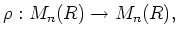 $\displaystyle \rho: M_n(R)\to M_n(R),
$