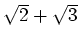 % latex2html id marker 842
$ \sqrt{2}+\sqrt{3}$