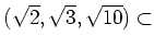 % latex2html id marker 1478
$\displaystyle (\sqrt{2},\sqrt{3},\sqrt{10})
\subset$