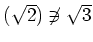 % latex2html id marker 1498
$ (\sqrt{2})\not\ni \sqrt{3}$